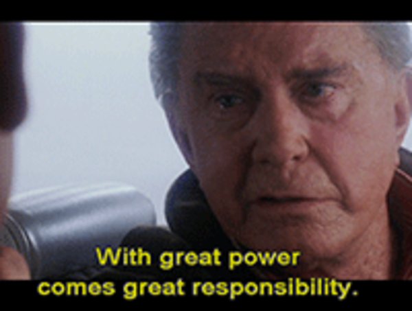 With great power comes great responsibility